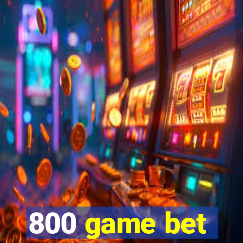 800 game bet