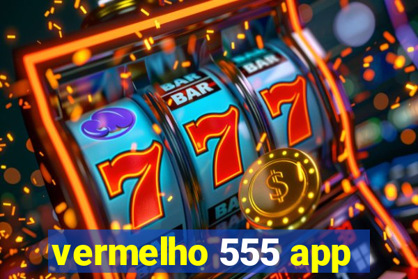 vermelho 555 app