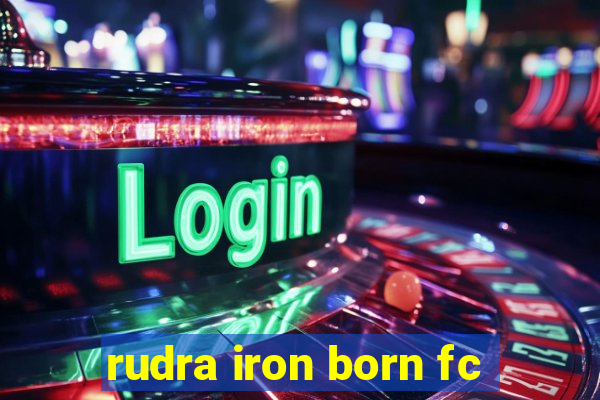 rudra iron born fc