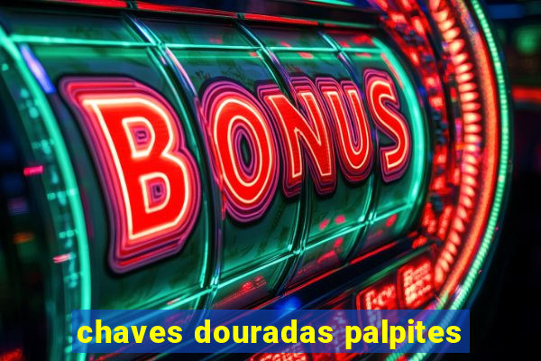 chaves douradas palpites