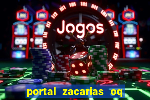 portal zacarias oq q e para falar