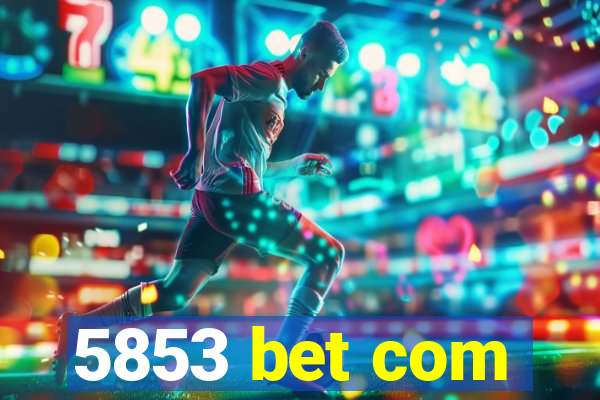 5853 bet com