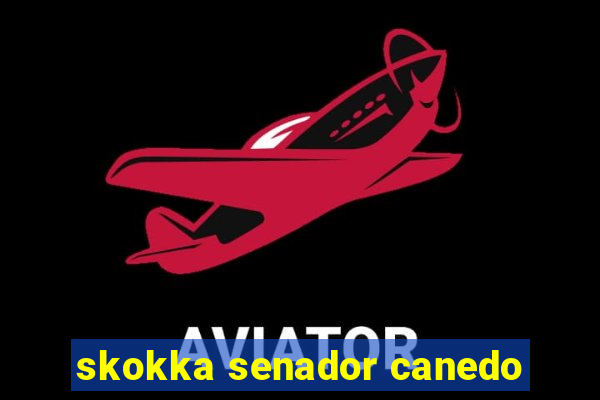 skokka senador canedo