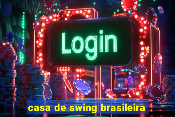 casa de swing brasileira