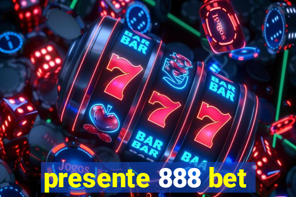 presente 888 bet