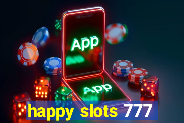 happy slots 777