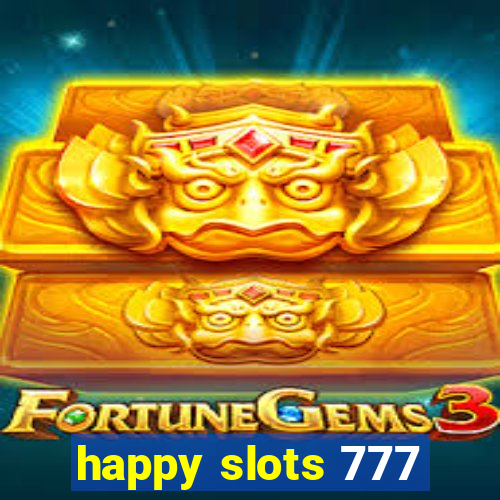 happy slots 777