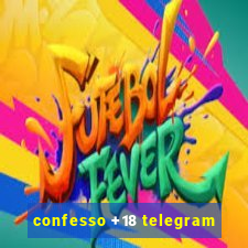 confesso +18 telegram