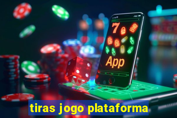 tiras jogo plataforma