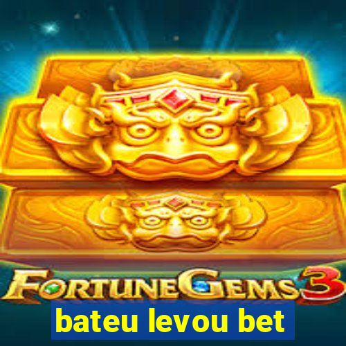 bateu levou bet