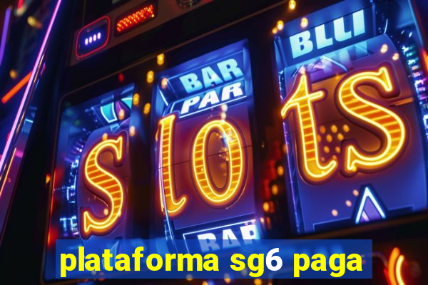 plataforma sg6 paga