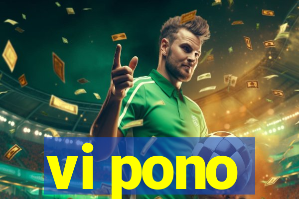 vi pono