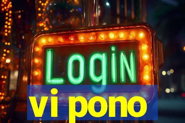 vi pono