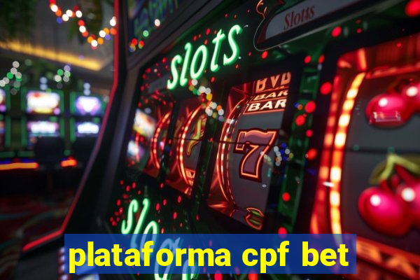 plataforma cpf bet