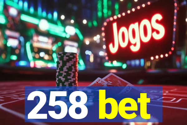 258 bet