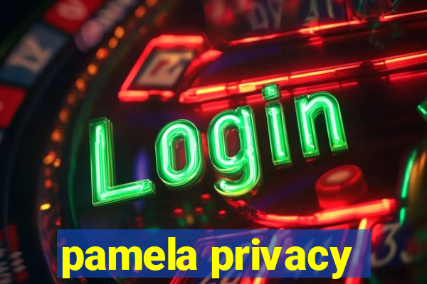 pamela privacy