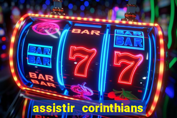 assistir corinthians multi canais