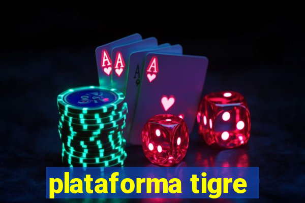 plataforma tigre