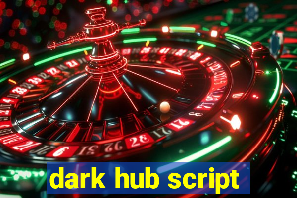 dark hub script