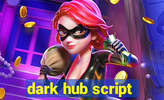 dark hub script