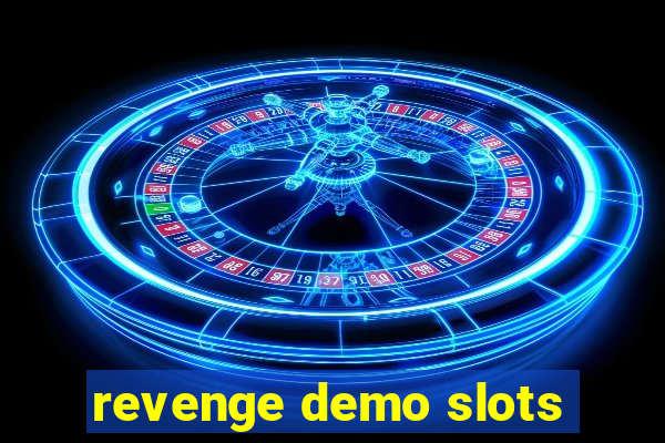 revenge demo slots