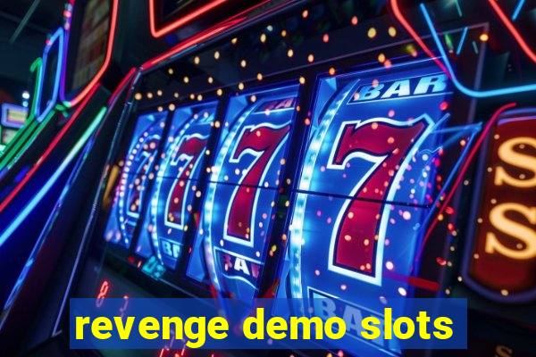 revenge demo slots