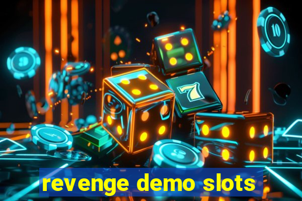 revenge demo slots