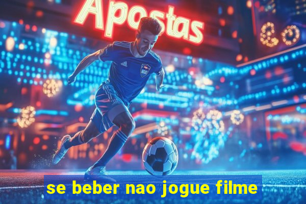 se beber nao jogue filme