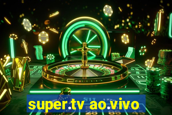 super.tv ao.vivo