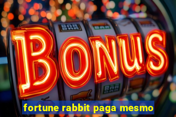 fortune rabbit paga mesmo