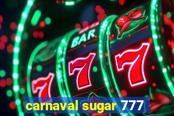 carnaval sugar 777