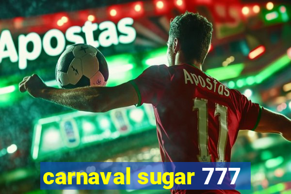 carnaval sugar 777