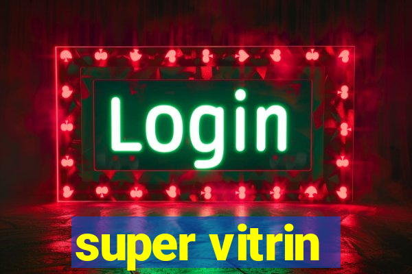 super vitrin