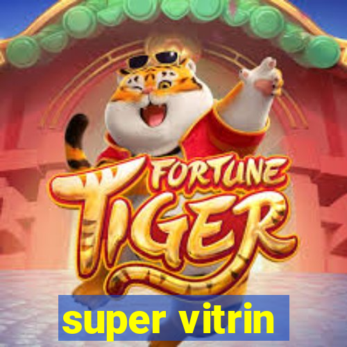 super vitrin