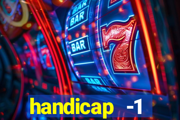 handicap -1 primeiro tempo