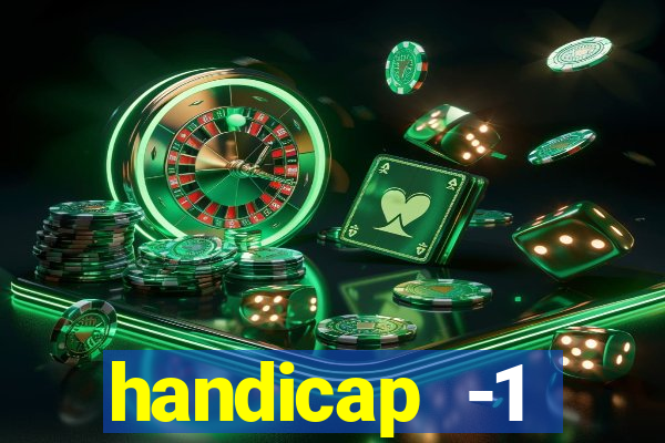 handicap -1 primeiro tempo