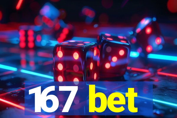 167 bet