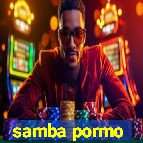 samba pormo