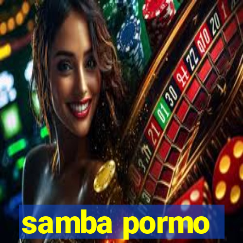 samba pormo