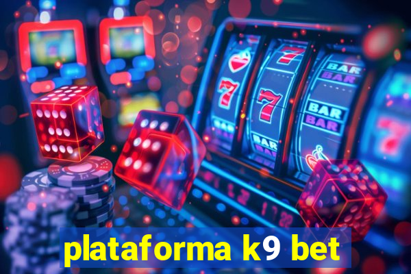 plataforma k9 bet