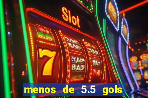 menos de 5.5 gols o que significa