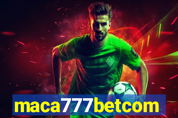 maca777betcom