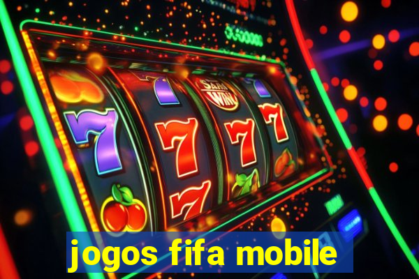 jogos fifa mobile