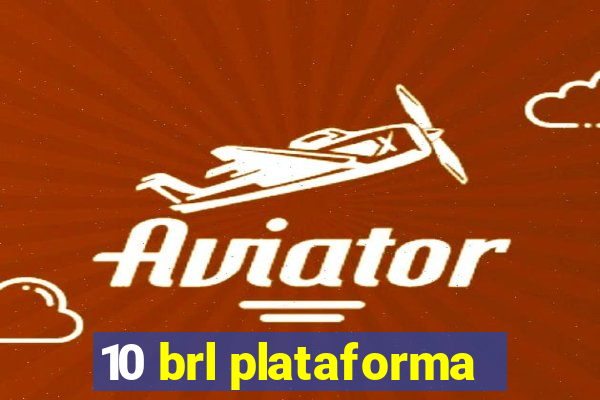 10 brl plataforma