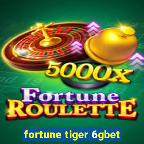 fortune tiger 6gbet