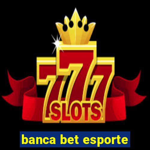 banca bet esporte