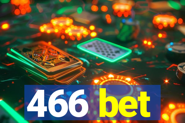 466 bet