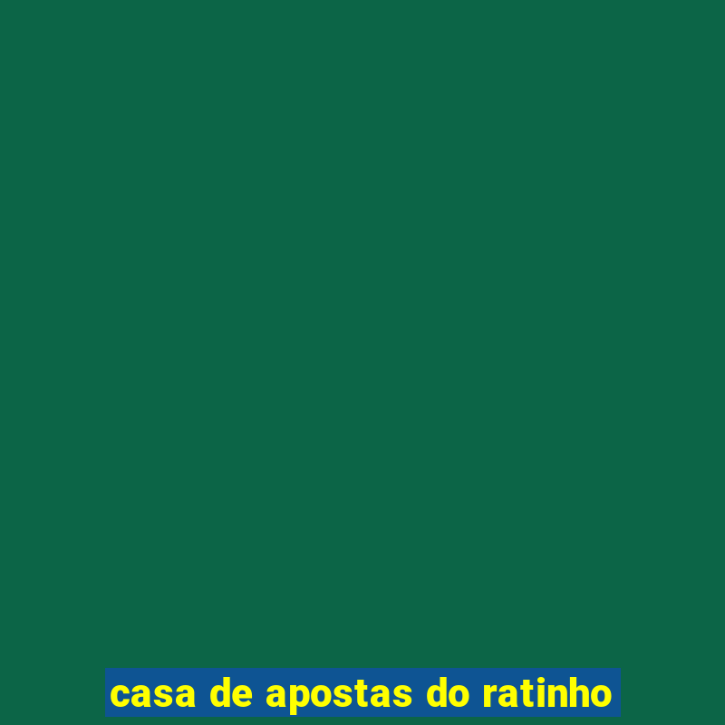 casa de apostas do ratinho