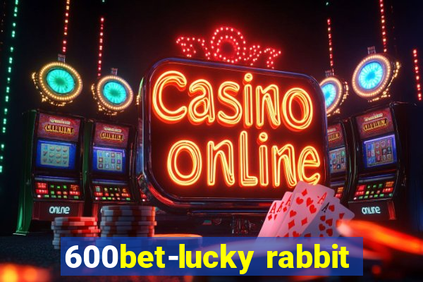 600bet-lucky rabbit