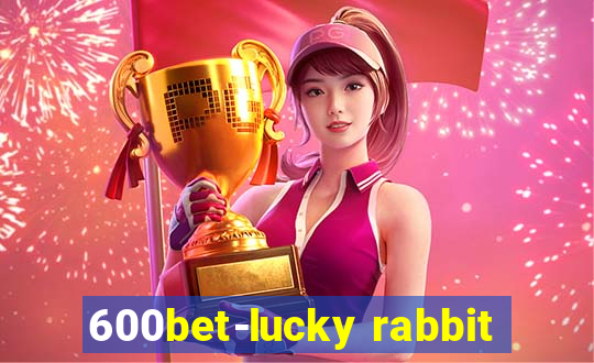 600bet-lucky rabbit